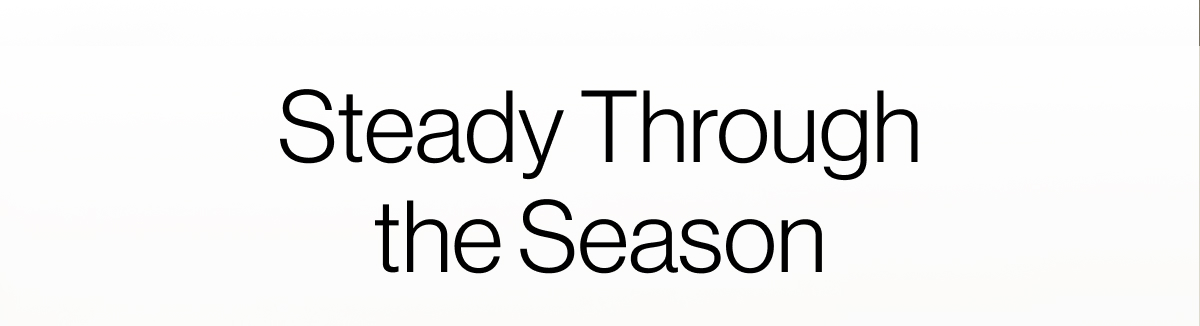 Steady Through the Season