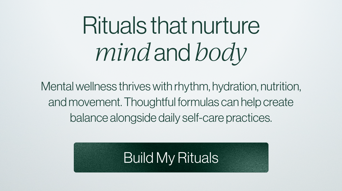 Rituals that nurture mind & body