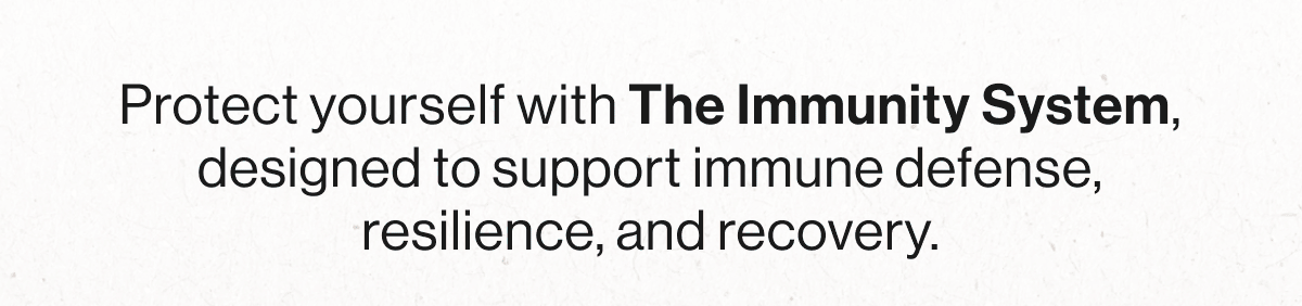 Protect yourself with the immunity system.