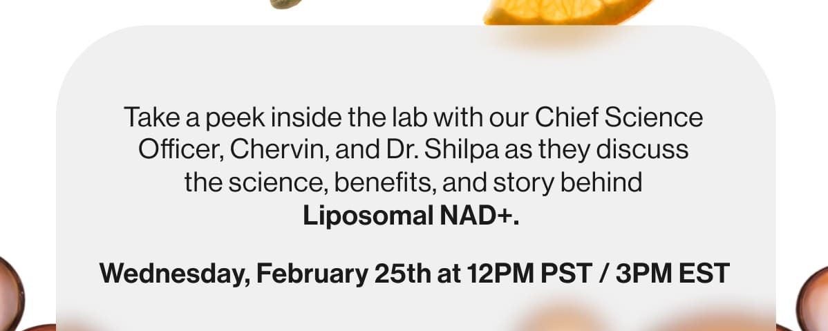 Take a peek inside the lab with our Chief Science Officer, Chervin, and Dr. Shilpa as they discuss the science, benefits, and story behind Liposomal NAD+. 