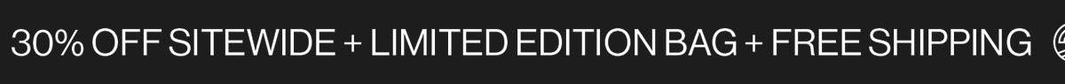 30% off sitewide + free shipping + limited edition bag