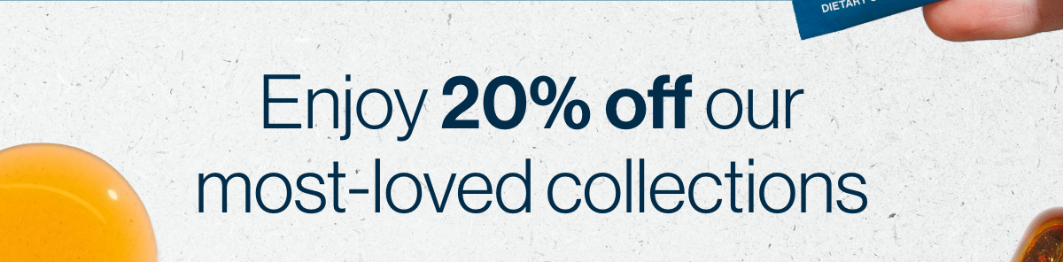 Enjoy 20% off our most loved collections