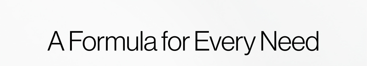 A Formula For Every Need