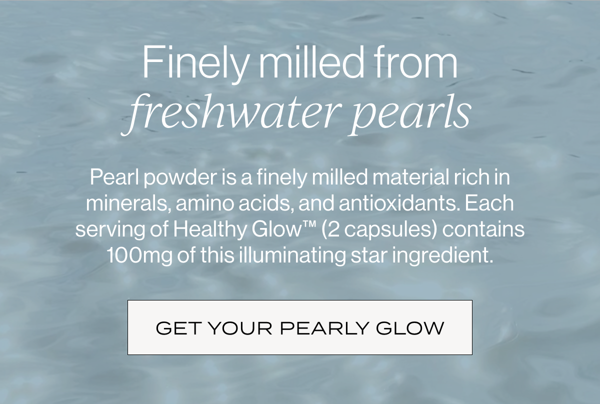 Finely milled from freshwater pearls