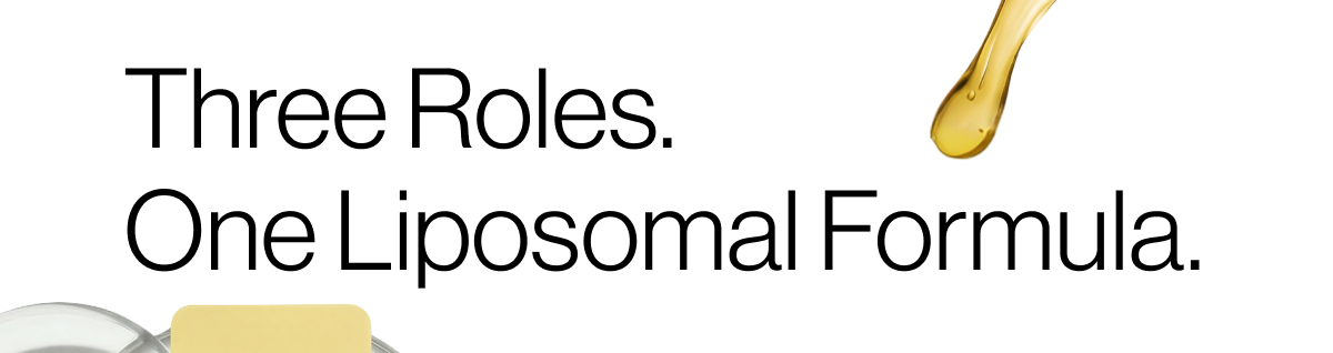 Three roles. One Liposomal formula
