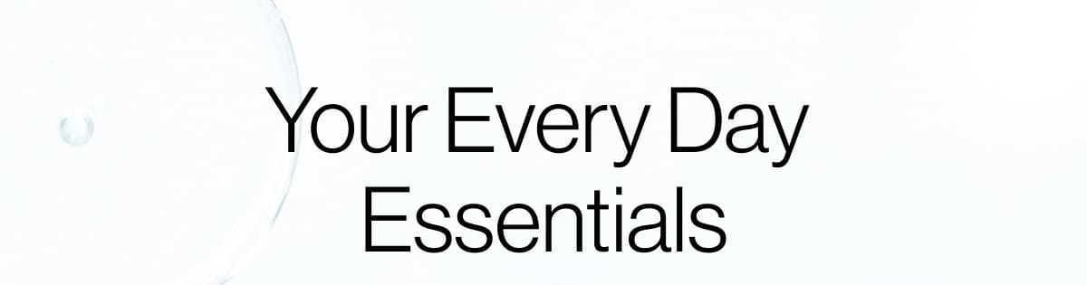 Your Every Day Essentials