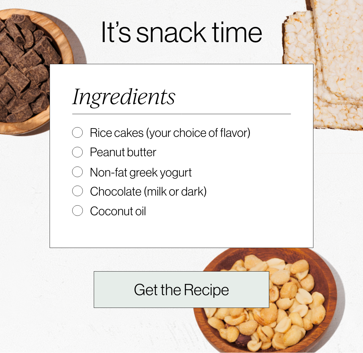 It's snack time. Ingredients
