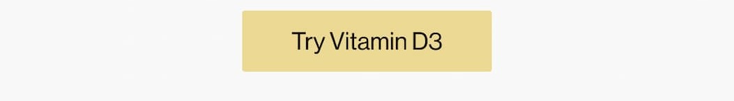 TRY VITAMIN D3