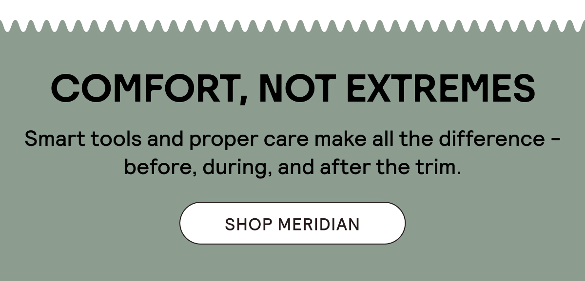 Comfort, Not Extremes. Shop Meridian.