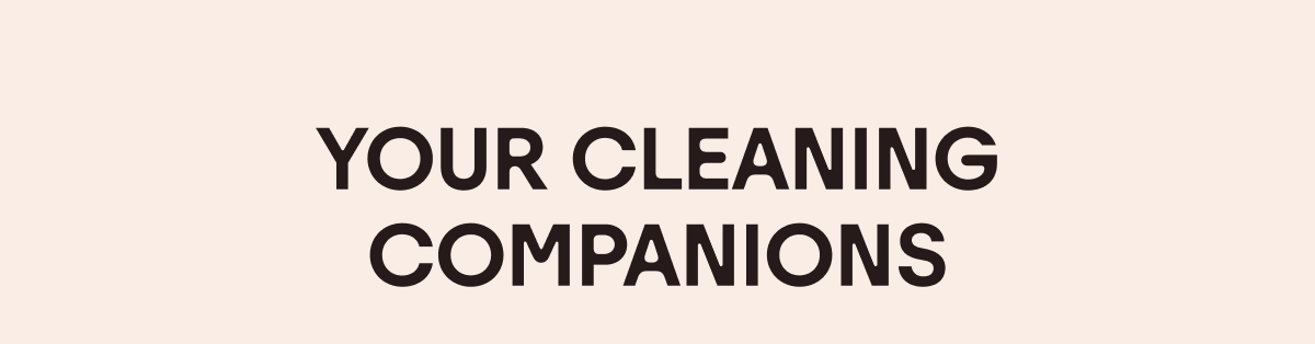 Your Cleaning Companions