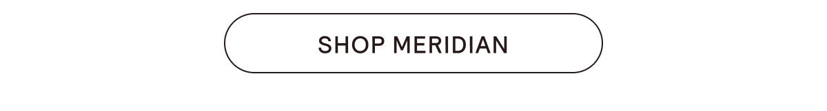 Shop Meridian