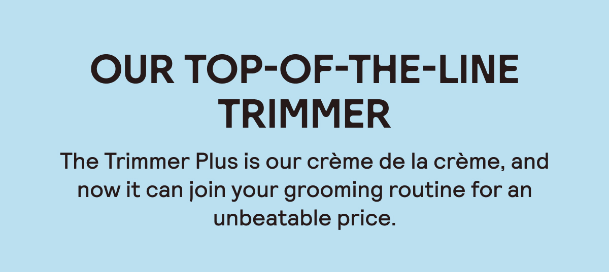 Our Top-of-the-Line Trimmer