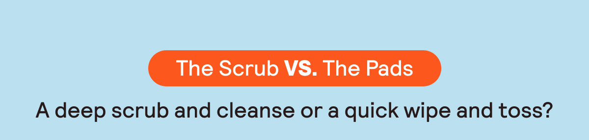 The Scrub vs. The Pads