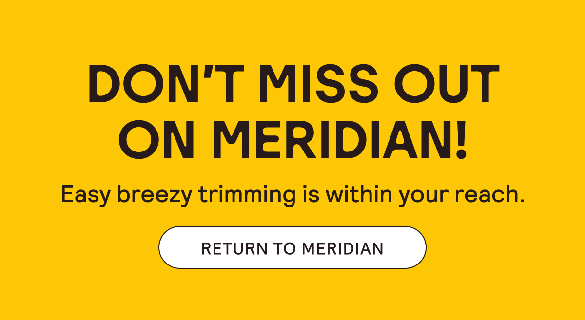 Don't Miss Out on Meridian!