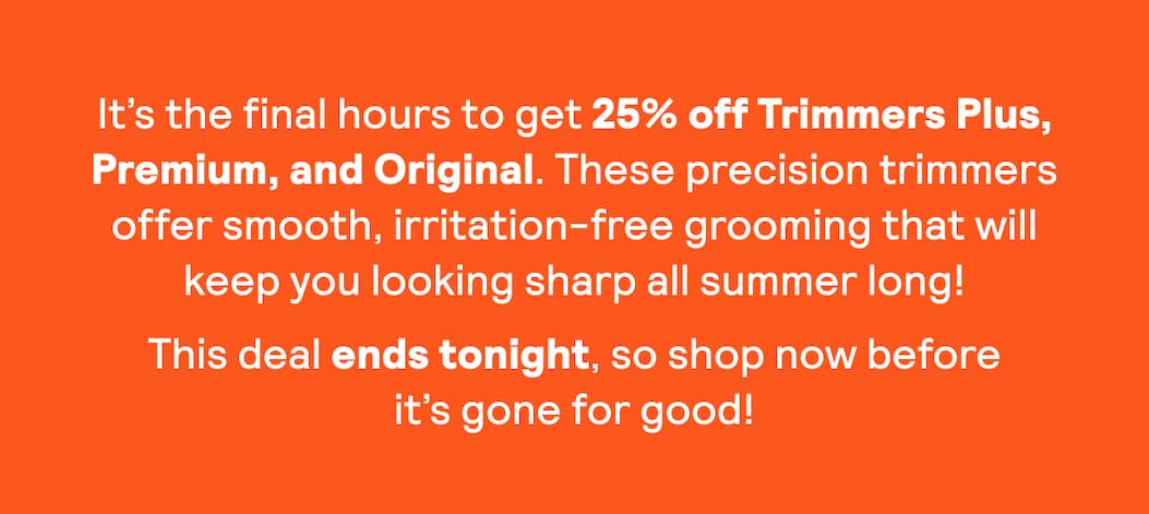 Get 25% off select trimmers!