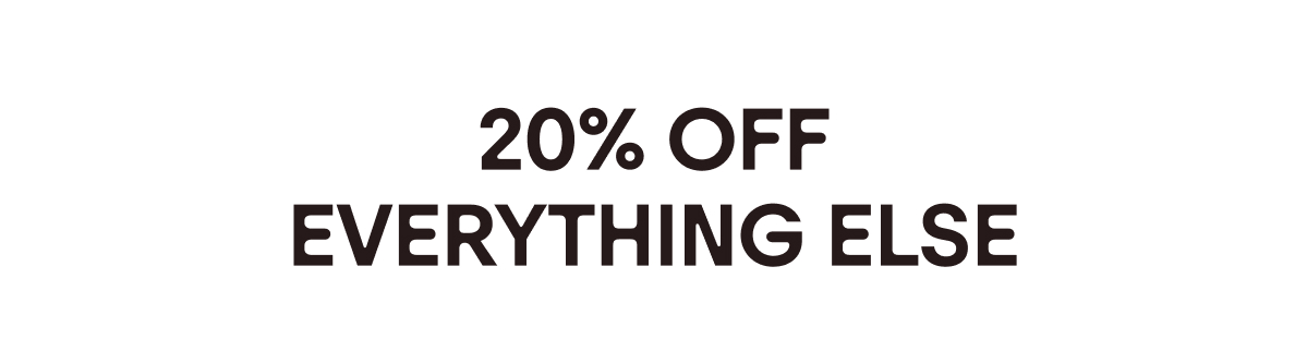 20% Off Everything Else