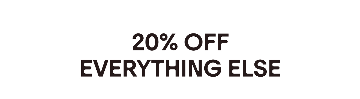 20% Off Everything Else
