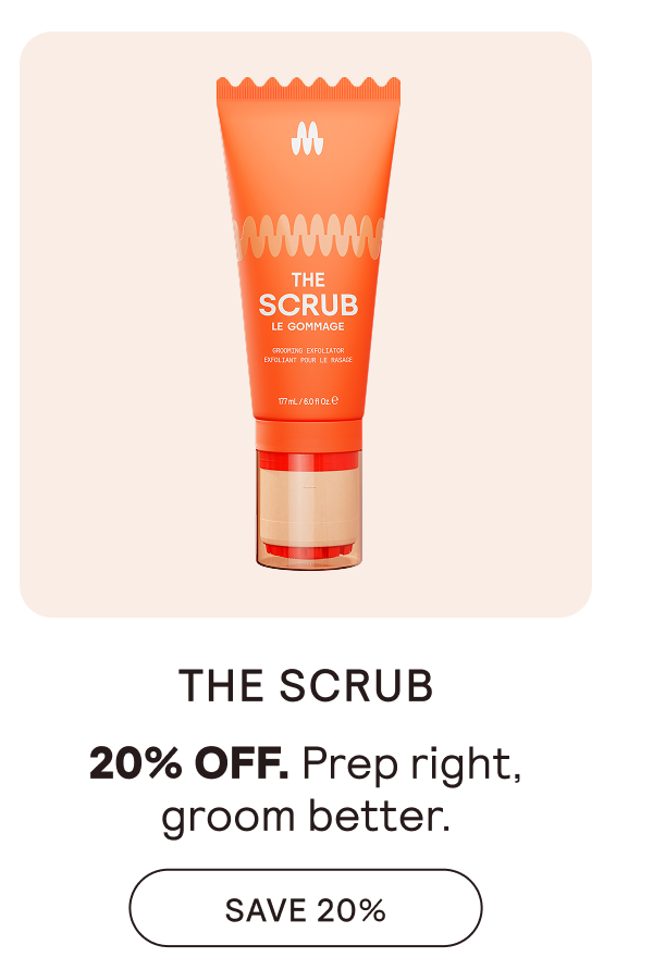 THE SCRUB - SAVE 20%