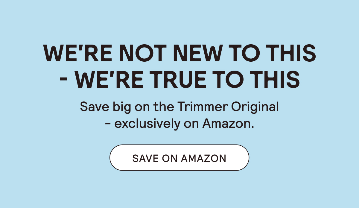 Save big on the Trimmer Original - exclusively on Amazon