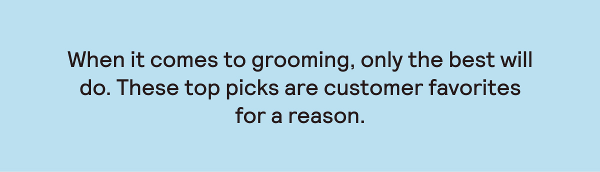 These are customer favorites for a reason.