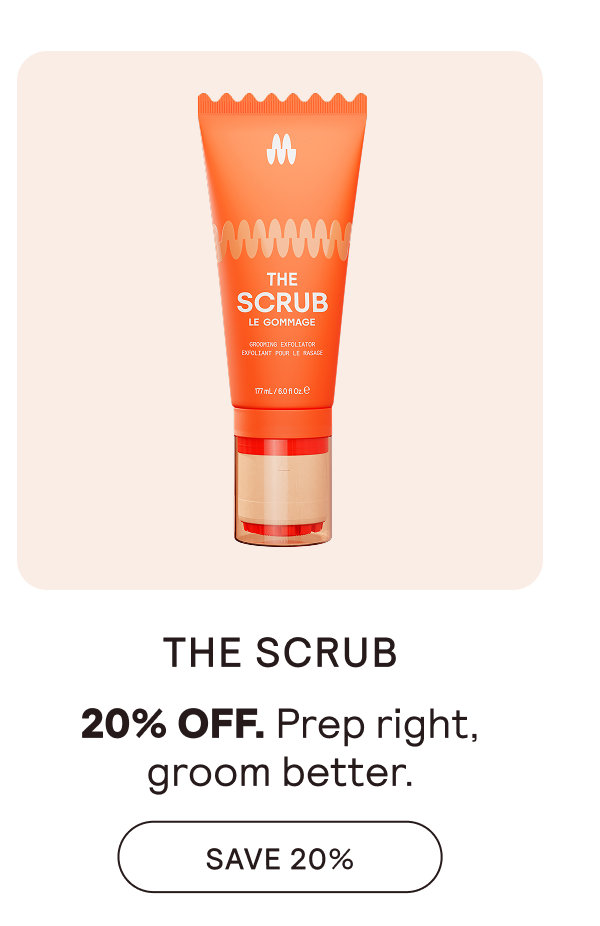 THE SCRUB - SAVE 20%