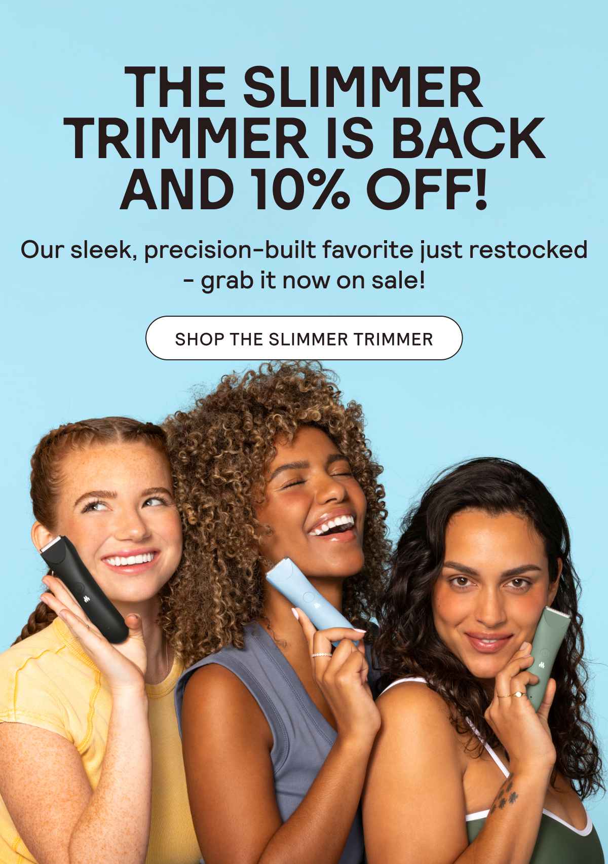 The Slimmer Trimmer is BACK and 10% Off!