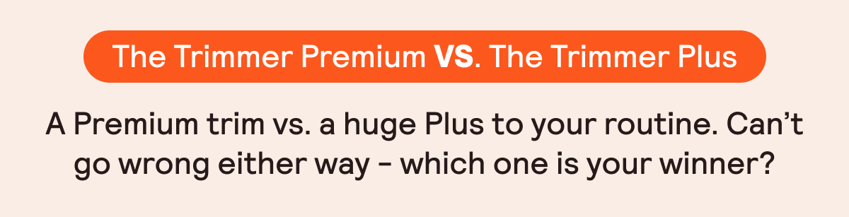 Trimmer Premium vs. Trimmer Plus