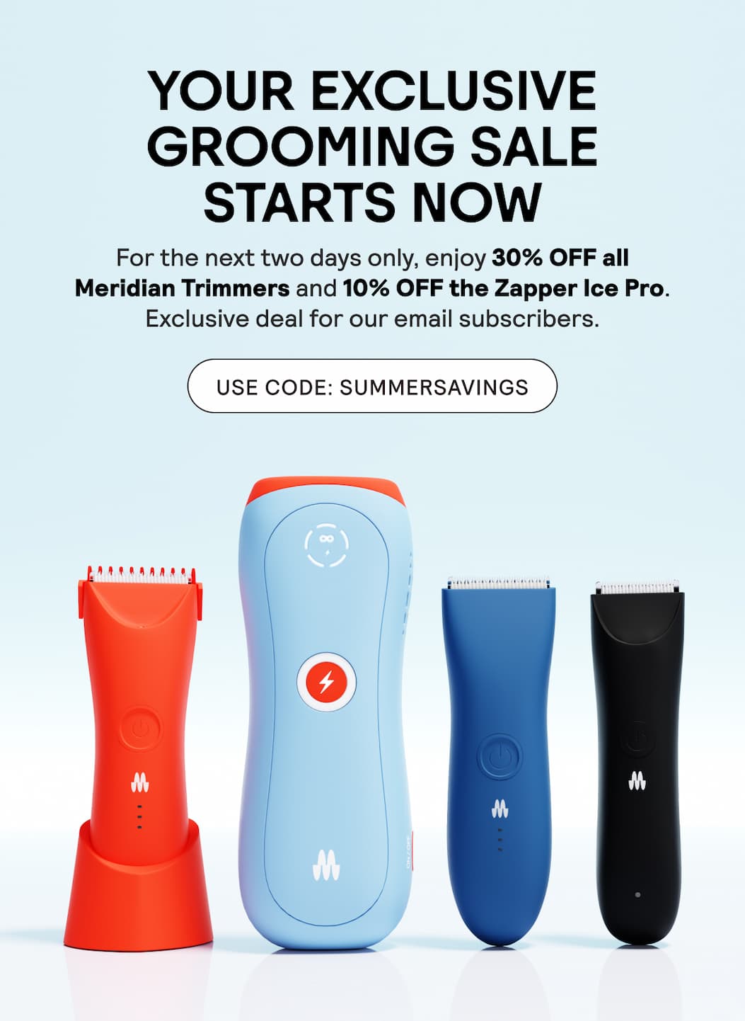 30% OFF ALL TRIMMERS! 10% OFF OUR IPL