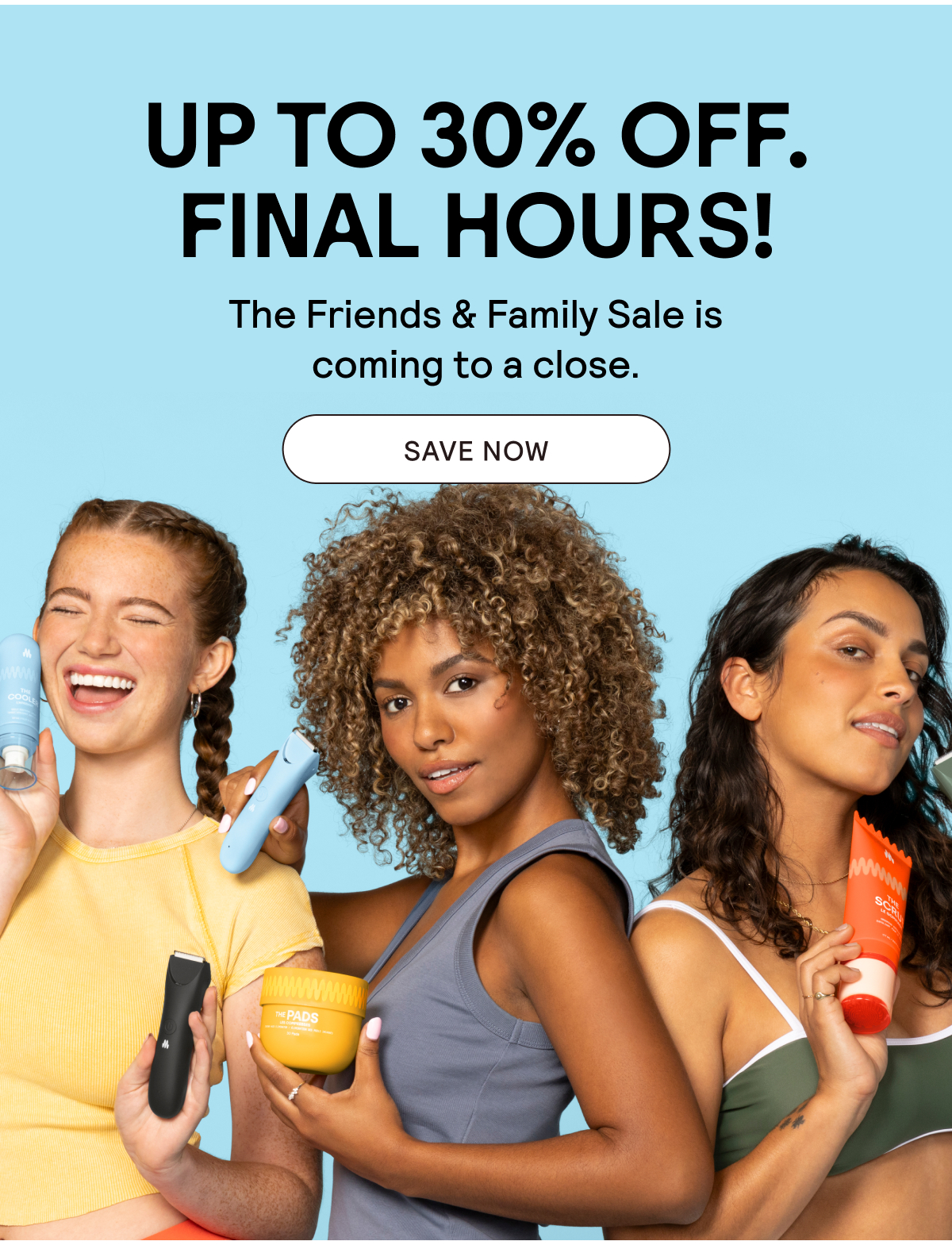 Up to 30% Off | Our Friends and Family Sale | Final Hours!