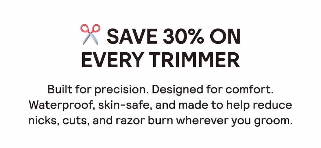 30% OFF ALL TRIMMERS!