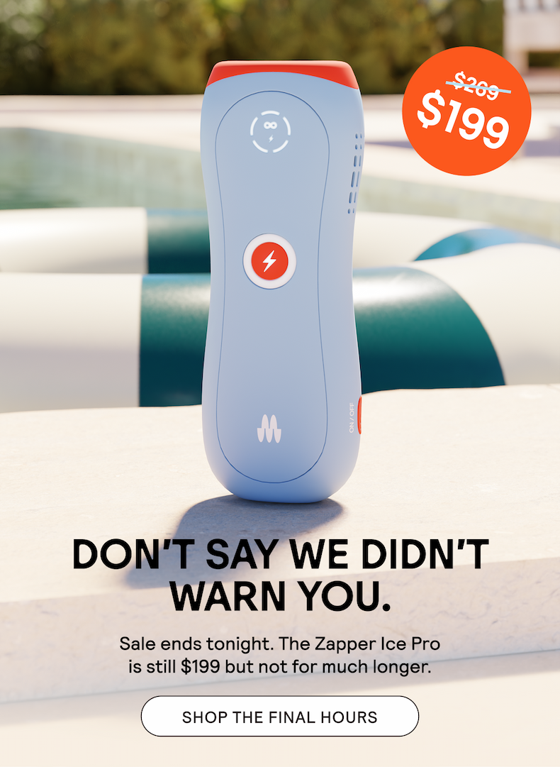 SHOP THE FINAL HOURS. THE ZAPPER ICE PRO IS STILL $70 OFF.