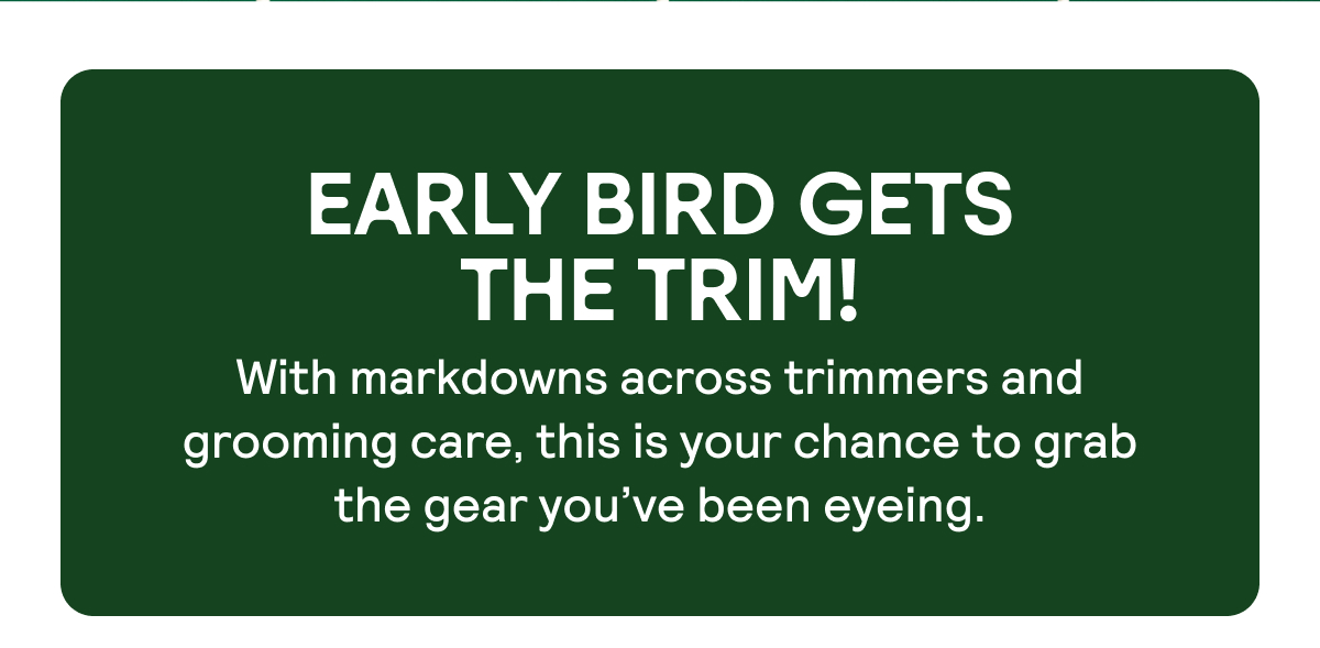 Early Bird Gets the Trim!