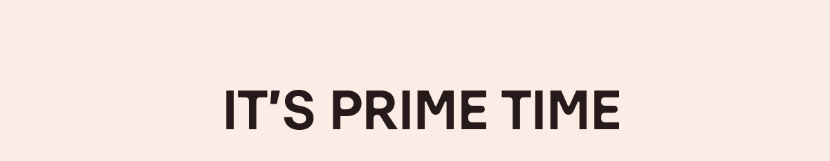 It's Prime Time