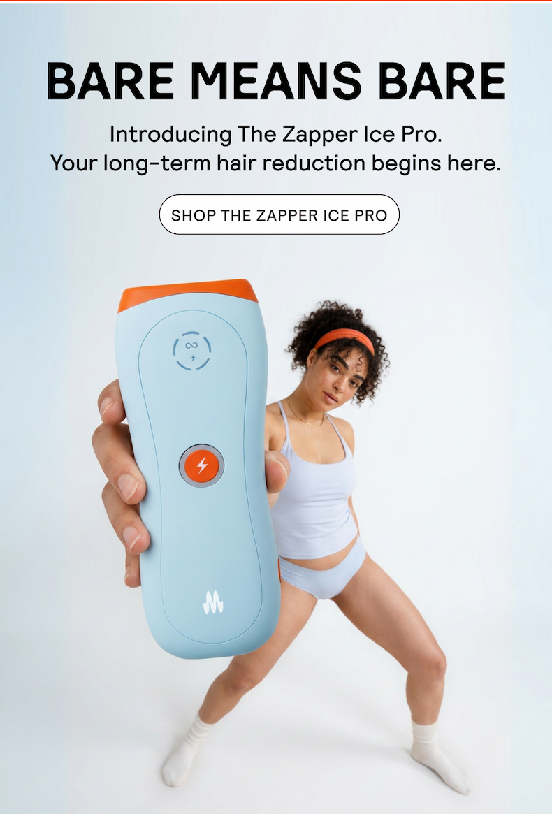 BARE MEANS BARE - SHOP THE ZAPPER ICE PRO
