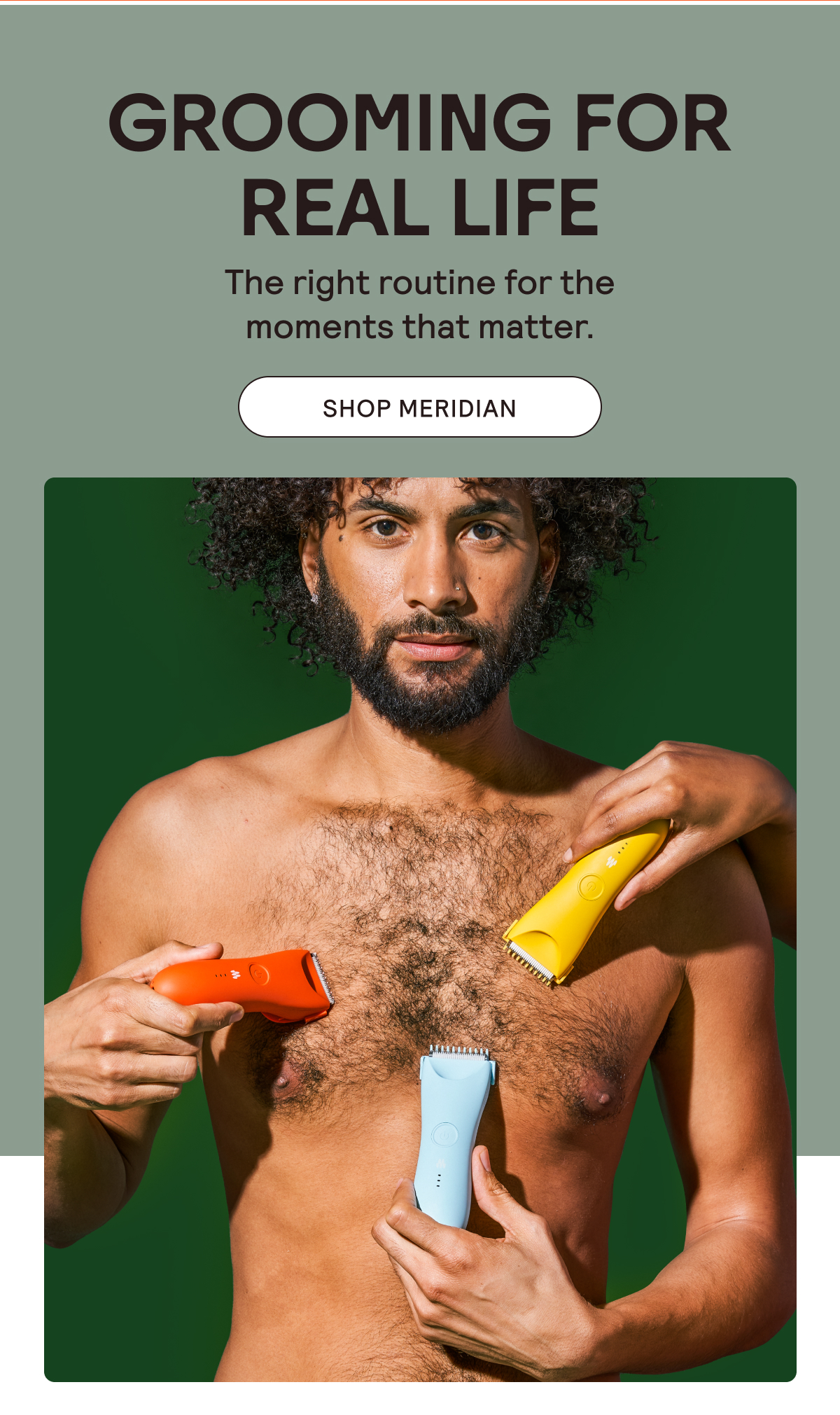 Grooming for Real Life. Shop Meridian.