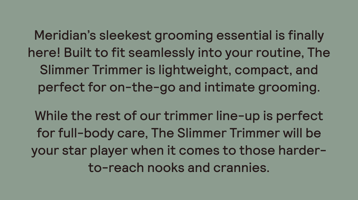 Lightweight, compact, and perfect for on-the-go and intimate grooming.