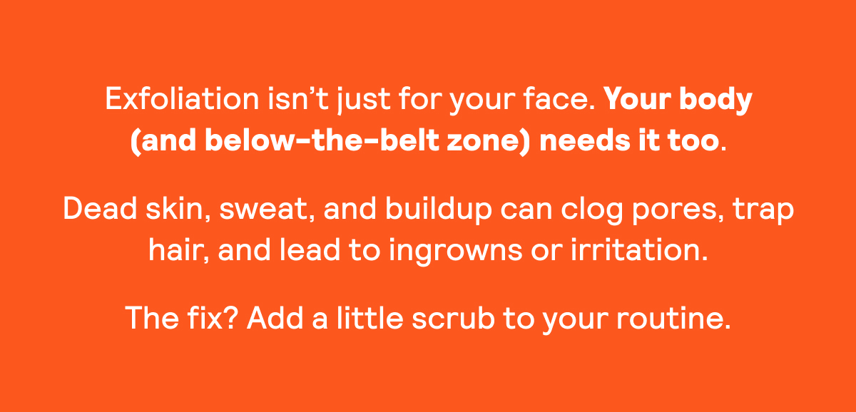 Exfoliation isn't just for your face - your body needs it too!