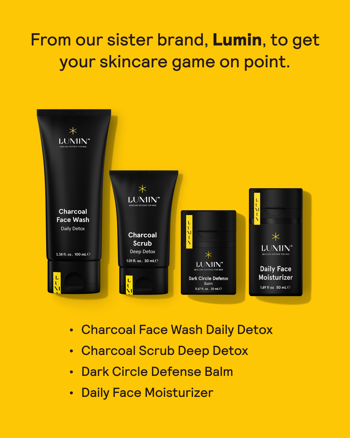 Charcoal Face Wash, Charcoal Scrub, Dark Circle Defense Balm, Daily Face Moisturizer