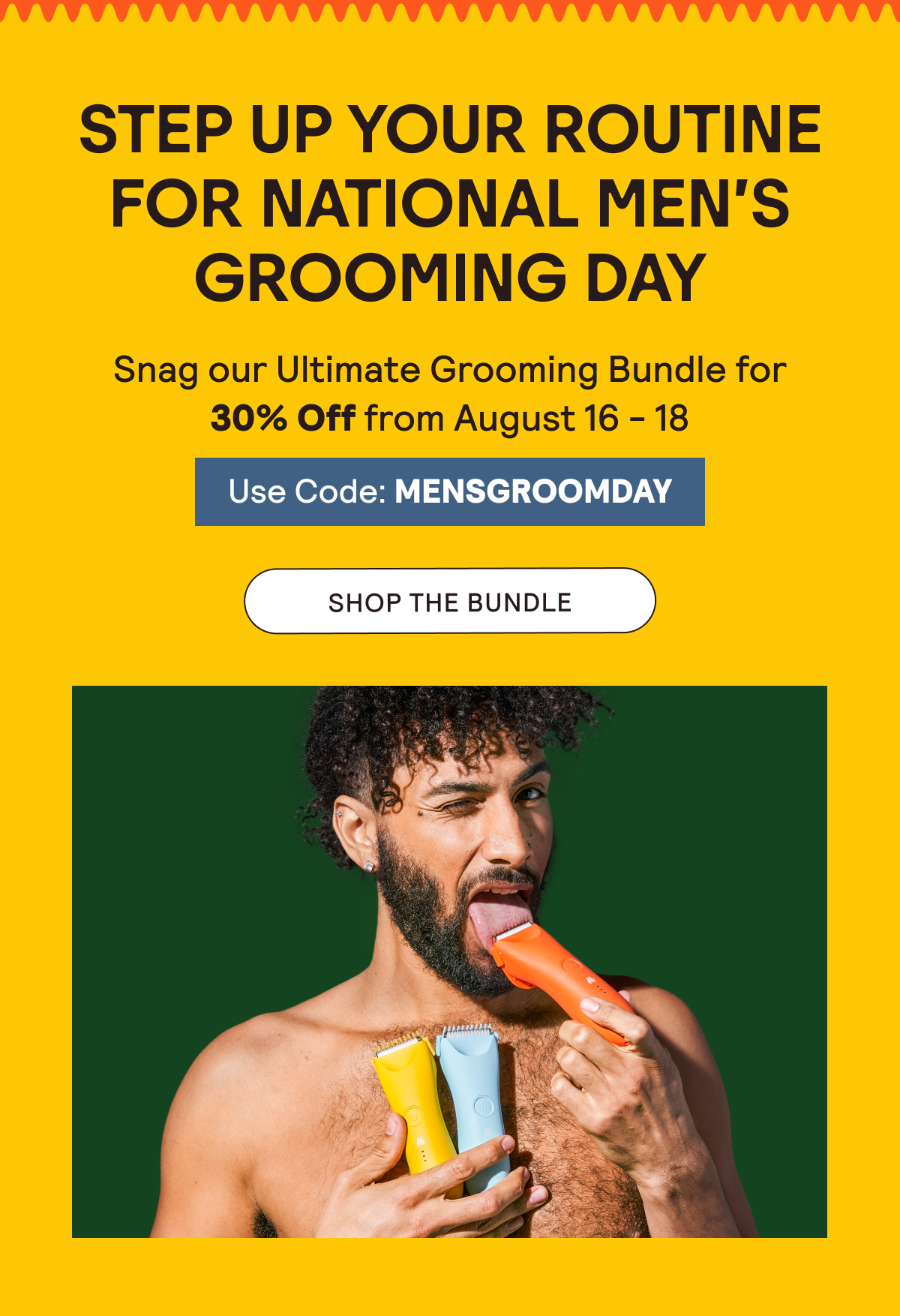 Snag Our Ultimate Grooming Bundle for 30% Off - 8/16 to 8/18.