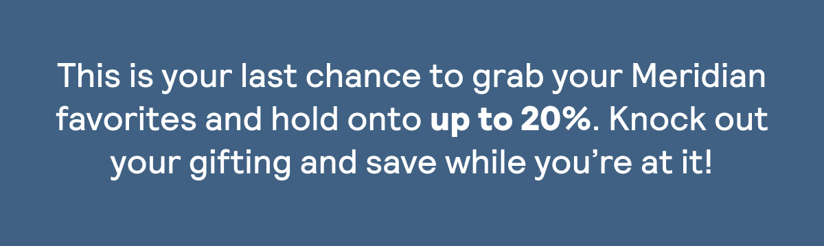 Last Chance for Up to 20% Off!