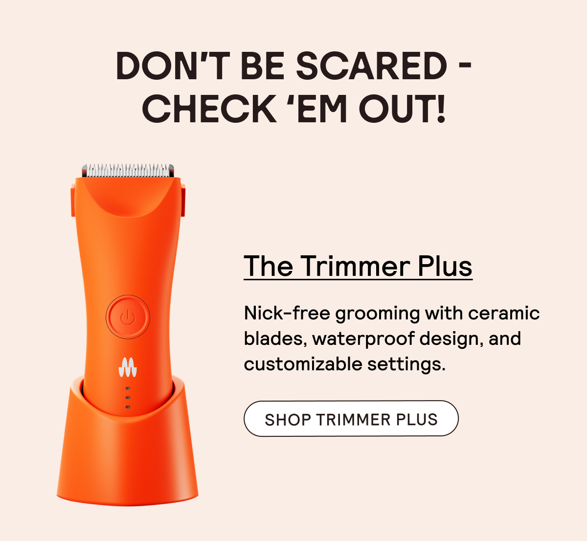 Shop the Trimmer Plus.