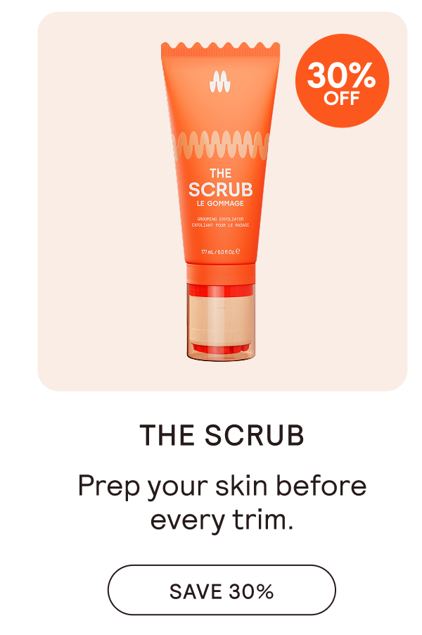 THE SCRUB - SAVE 30%