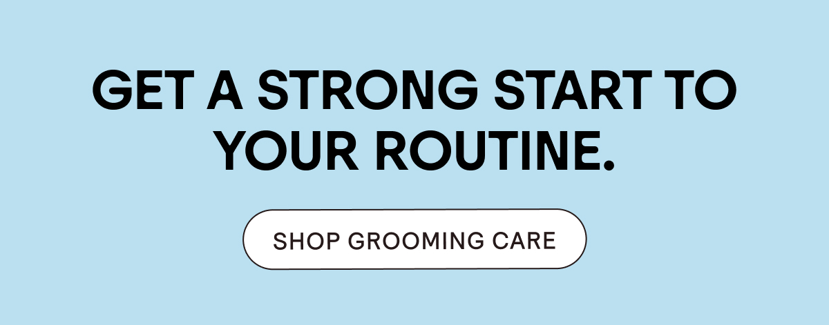 Shop Grooming Care.