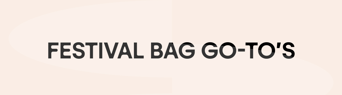 Festival Bag Go-To's