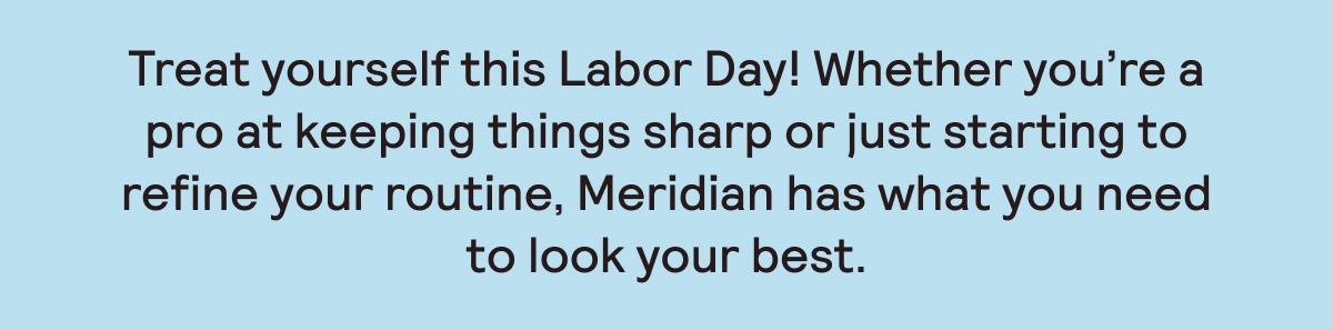 Treat yourself with 15% off Meridian.