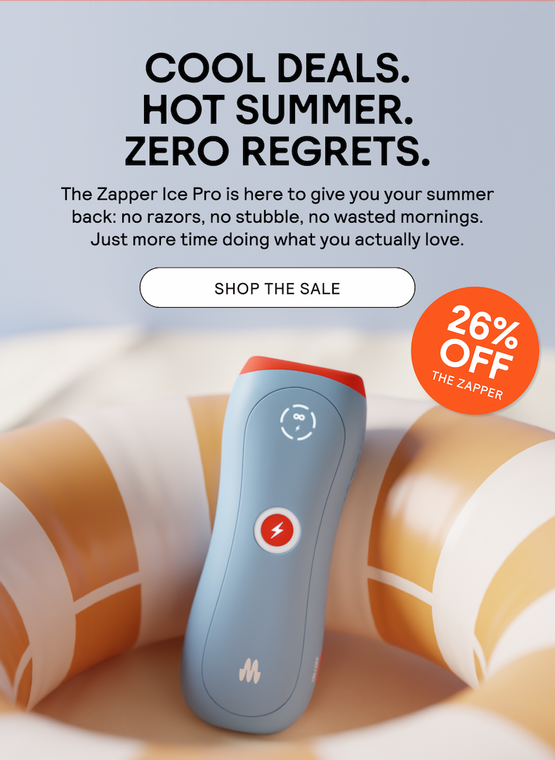 COOL DEALS. HOT SUMMER. ZERO REGRETS. SHOP THE SALE. 26% OFF THE ZAPPER.