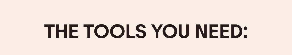 The Tools You Need