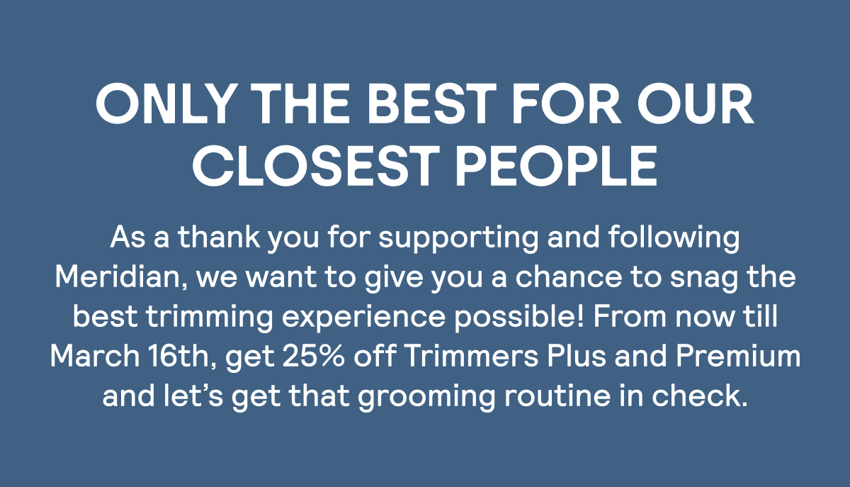 Only the Best for Our Closest People