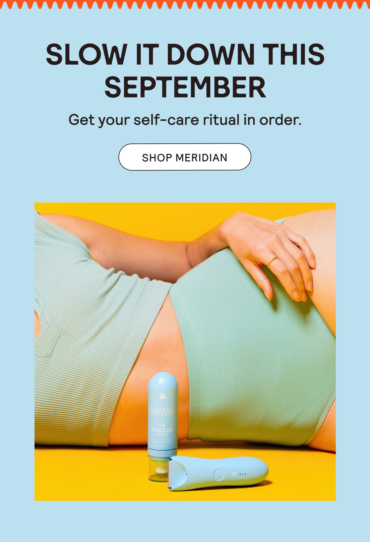 Slow It Down This September. Get your self-care ritual in order. Shop Meridian.