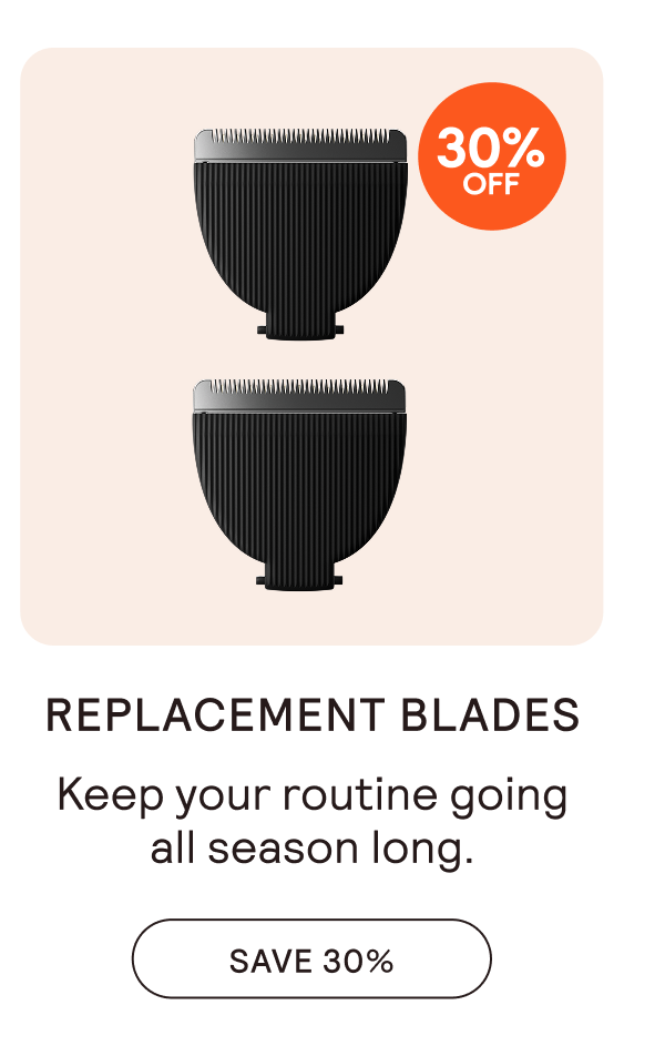 REPLACEMENT BLADES - SAVE 30%